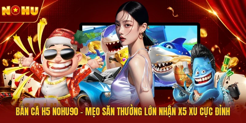 Bắn cá H5 NOHU90