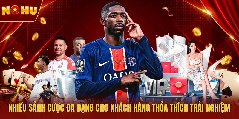 Nhiều sảnh cược đa dạng cho khách hàng thỏa thích trải nghiệm 